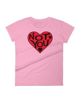 LOVE YOU NOT women's t-shirt